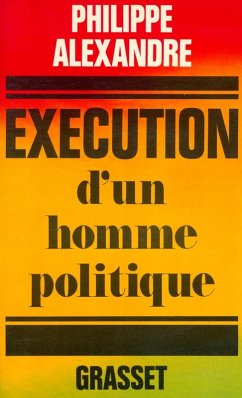 Exécution d'un homme politique (eBook, ePUB) - Alexandre, Philippe