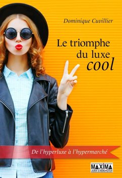 Le triomphe du luxe cool (eBook, ePUB) - Cuvillier, Dominique