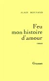 Feu mon histoire d'amour (eBook, ePUB) Feu mon histoire d'amour (eBook, ePUB)