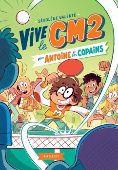 Vive le CM2 pour Antoine et ses copains (eBook, ePUB) - Valente, Ségolène