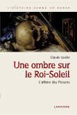 Une ombre sur le roi Soleil - L'affaire des Poisons (eBook, ePUB)