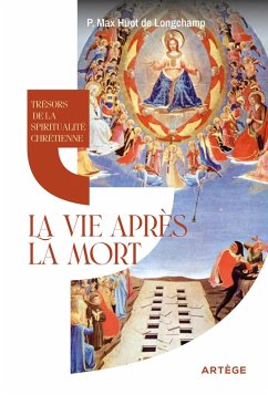 Trésors de la spiritualité chrétienne : la vie après la mort (eBook, ePUB) - Huot de Longchamp, Père Max