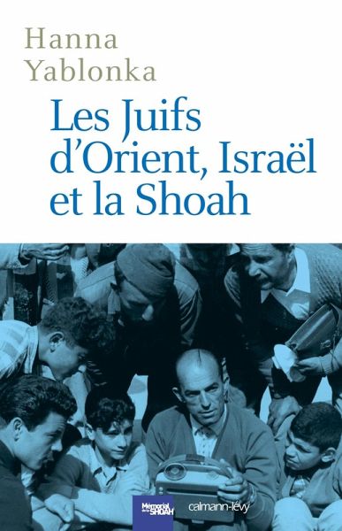 Les Juifs d'Orient, Israël et la Shoah (eBook, ePUB) Les Juifs d'Orient, Israël et la Shoah (eBook, ePUB)
