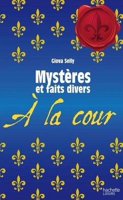 Mystères et faits divers - À la cour (eBook, ePUB) - Lavalle, Giova