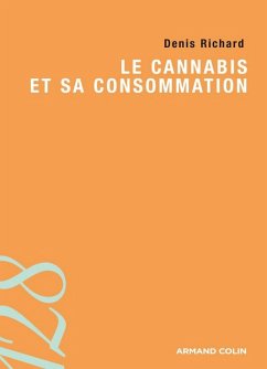 Le cannabis et sa consommation (eBook, ePUB) - Richard, Denis
