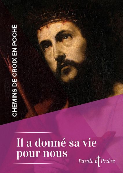 Chemins de croix en poche - Il a donné sa vie pour nous (eBook, ePUB) Chemins de croix en poche - Il a donné sa vie pour nous (eBook, ePUB)