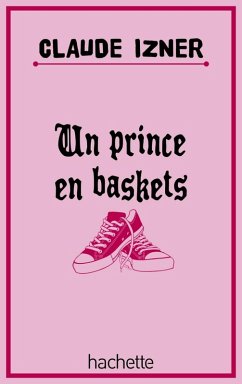 Un prince en baskets (eBook, ePUB) - Izner, Claude; Lefèvre, Laurence; Korb, Liliane