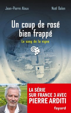 Un coup de rosé bien frappé (eBook, ePUB) - Balen, Noël; Alaux, Jean-Pierre