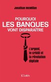 Pourquoi les banques vont disparaître (eBook, ePUB)