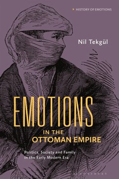 Emotions in the Ottoman Empire (eBook, ePUB) - Tekgül, Nil