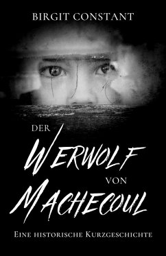 Der Werwolf von Machecoul (eBook, ePUB) - Constant, Birgit Der Werwolf von Machecoul (eBook, ePUB) - Constant, Birgit