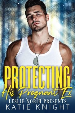 Protecting His Pregnant Ex (eBook, ePUB) - North, Leslie; Knight, Katie