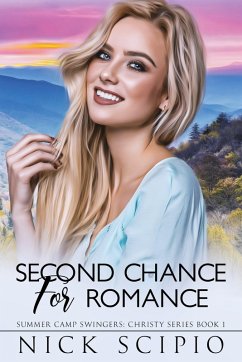 Second Chance for Romance (Summer Camp Swingers: Christy, #1) (eBook, ePUB) - Scipio, Nick Second Chance for Romance (Summer Camp Swingers: Christy, #1) (eBook, ePUB) - Scipio, Nick