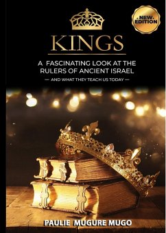 Kings: A Fascinating Look at the Rulers of Ancient Israel (eBook, ePUB) - Mugo, Paulie Mugure