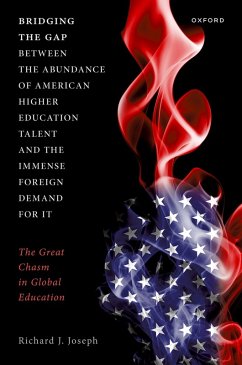 Bridging the Gap between the Abundance of American Higher Education Talent and the Immense Foreign Demand for It (eBook, PDF) - Joseph, Richard J.