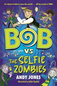 Bob vs the Selfie Zombies - Jones, Andy