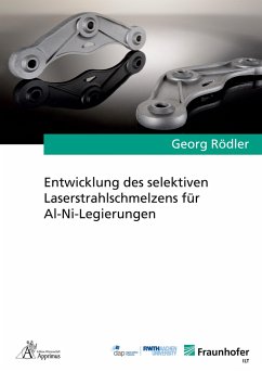 Entwicklung des selektiven Laserstrahlschmelzens für Al-Ni-Legierungen - Rödler, Georg