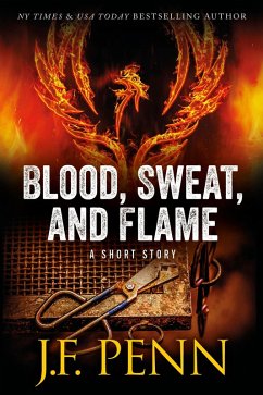 Blood, Sweat, and Flame. A Short Story (eBook, ePUB) - Penn, J. F.; J. F. Penn