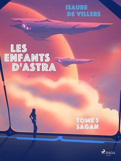 Les Enfants d'Astra - Tome 3 : Sagan (eBook, ePUB) - de Villers, Isaure