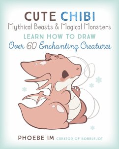 Cute Chibi Mythical Beasts & Magical Monsters (eBook, ePUB) - Im, Phoebe