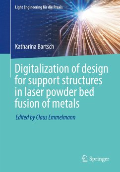 Digitalization of design for support structures in laser powder bed fusion of metals - Bartsch, Katharina