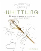 Conscious Crafts: Whittling (eBook, ePUB)