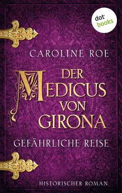 Der Medicus von Girona - Gefährliche Reise (eBook, ePUB) - Roe, Caroline