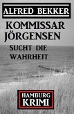 Kommissar Jörgensen sucht die Wahrheit: Kommissar Jörgensen Hamburg Krimi (eBook, ePUB)