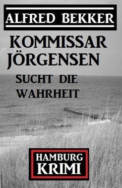 Cover Kommissar Jörgensen sucht die Wahrheit: Kommissar Jörgensen Hamburg Krimi (eBook, ePUB)