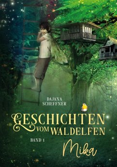 Geschichten vom Waldelfen Mika (eBook, ePUB) - Scheffner, Dajana
