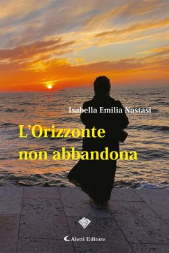 L’Orizzonte non abbandona (eBook, ePUB) - Emilia Nastasi, Isabella