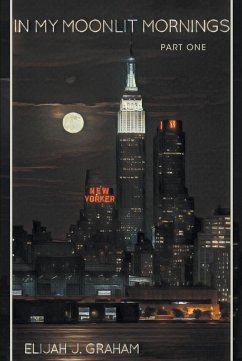 In My Moonlit Mornings (eBook, ePUB) - Graham, Elijah J