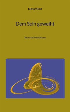 Dem Sein geweiht - Weibel, Ludwig