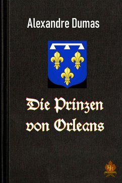 Die Prinzen von Orleans (eBook, ePUB) - Dumas, Alexandre