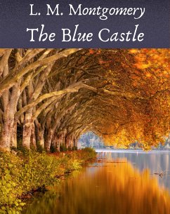 The Blue Castle (eBook, ePUB) - Montgomery, L. M.