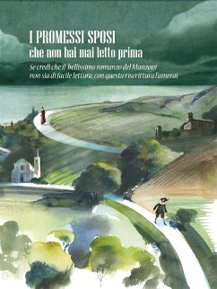 I PROMESSI SPOSI che non hai mai letto prima (eBook, ePUB) - Riscrittore, Il