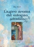 L'aspro aroma del cotogno selvatico... (eBook, ePUB)