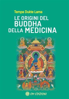 Le Origini del Buddha della Medicina (eBook, ePUB) - Tempa Dukte, Lama