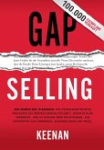 Gap Selling: Den Kunden zum Ja bringen: Wie problembezogenes Verkaufen den Umsatz steigert, indem es alles verändert, was Sie über Beziehungen, das Überwinden von Einwänden, das Abschließen und den (eBook, ePUB)