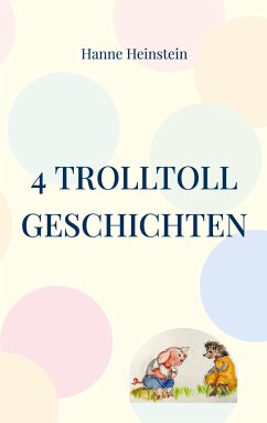 4 TrollToll Geschichten - Heinstein, Hanne