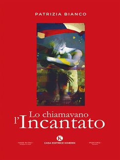 Lo chiamavano l'Incantato (eBook, ePUB) - Bianco, Patrizia