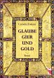 Glaube, Gier und Gold (eBook, ePUB) - Bild 1
