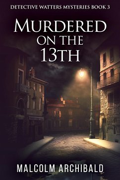 Murdered On The 13th (eBook, ePUB) - Archibald, Malcolm
