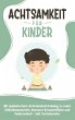 Achtsamkeit für Kinder: Wie Sie Ihr... - Bild 1