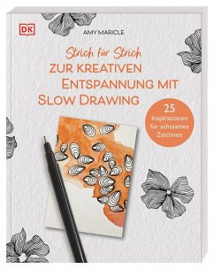 Strich für Strich zur kreativen Entspannung mit Slow Drawing - Maricle, Amy