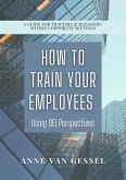 How to Train Your Employees Using DEI Perspectives (eBook, ePUB)