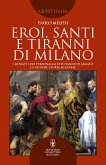 Eroi, santi e tiranni di Milano (eBook, ePUB)