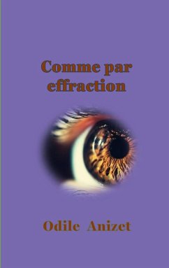 Comme par effraction - Anizet, Odile