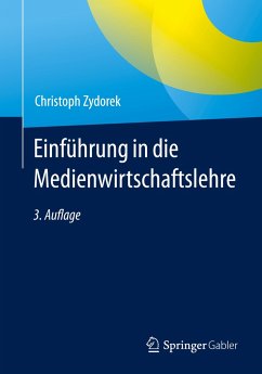 Einführung in die Medienwirtschaftslehre - Zydorek, Christoph