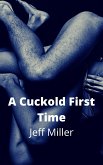 A Cuckold First Time (eBook, ePUB)